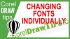 Changing fonts individually in CorelDraw